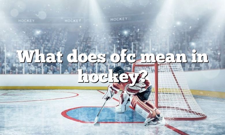 What does ofc mean in hockey?