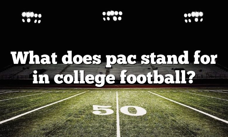 What does pac stand for in college football?