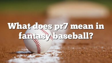 What does pr7 mean in fantasy baseball?
