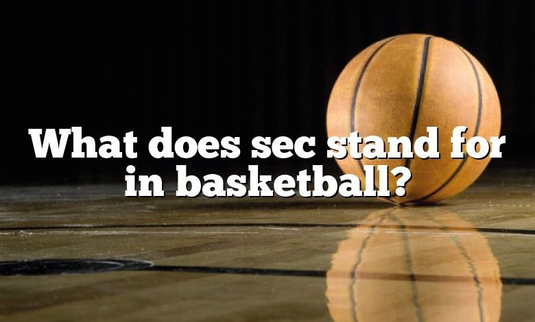What does sec stand for in basketball?
