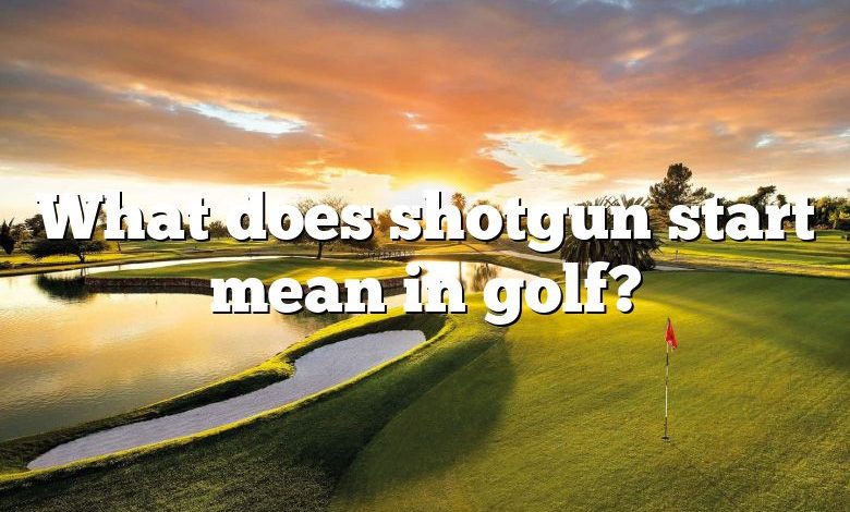 What does shotgun start mean in golf?