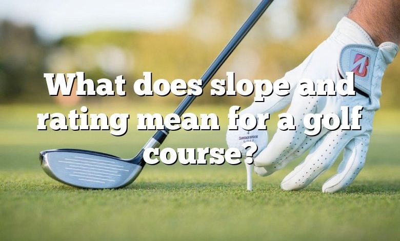 What does slope and rating mean for a golf course?