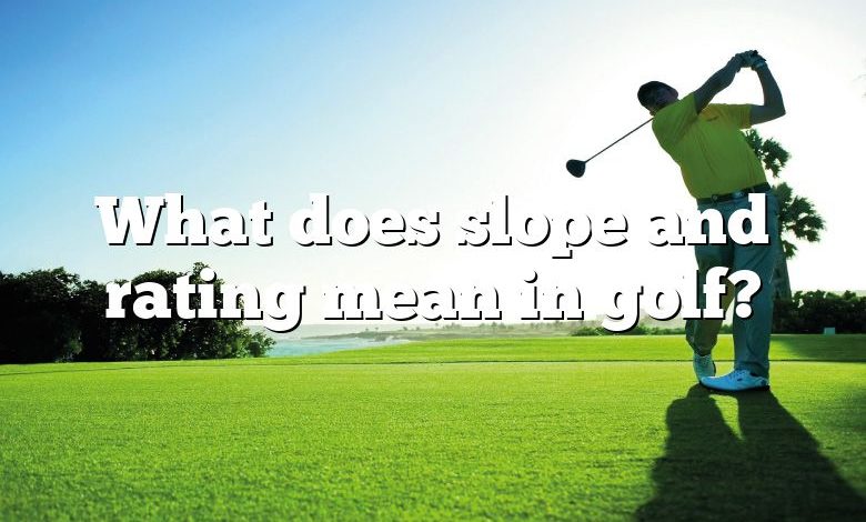 What does slope and rating mean in golf?