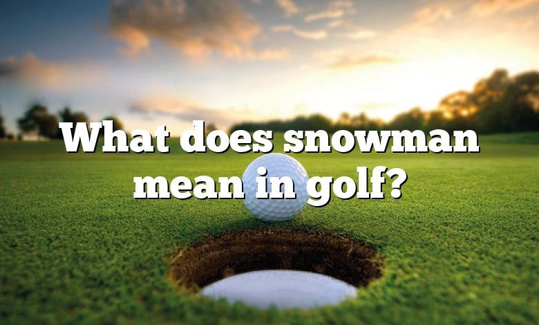 What does snowman mean in golf?