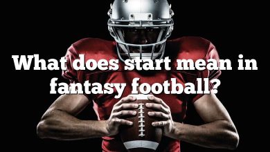 What does start mean in fantasy football?
