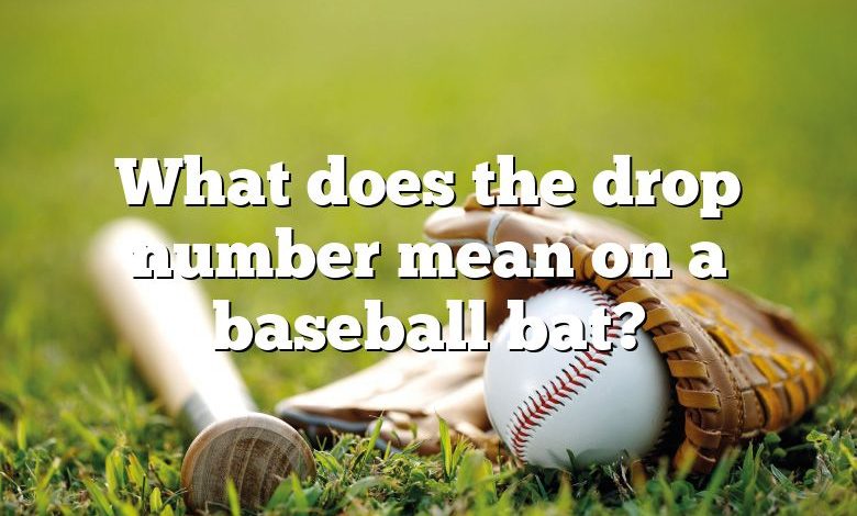 What does the drop number mean on a baseball bat?