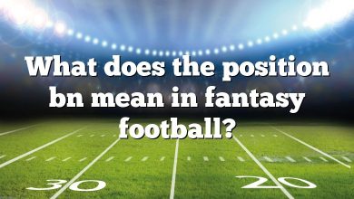 What does the position bn mean in fantasy football?