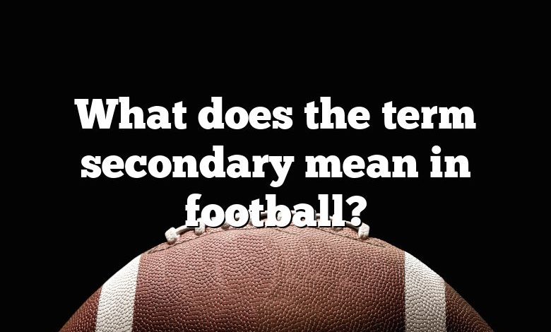 What does the term secondary mean in football?
