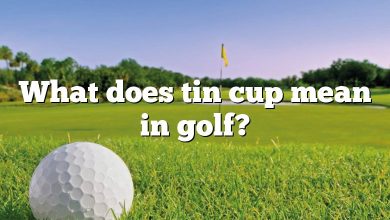 What does tin cup mean in golf?