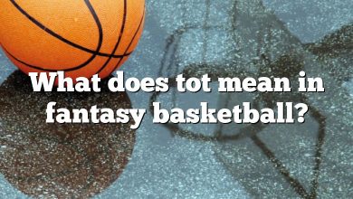 What does tot mean in fantasy basketball?