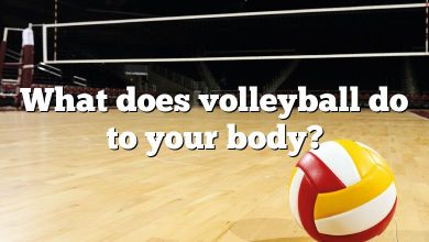 What does volleyball do to your body?