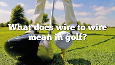 What does wire to wire mean in golf?