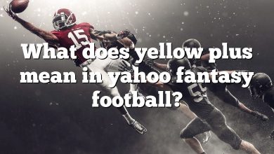 What does yellow plus mean in yahoo fantasy football?