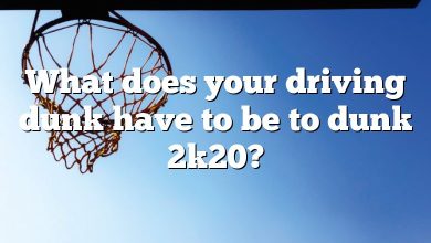 What does your driving dunk have to be to dunk 2k20?