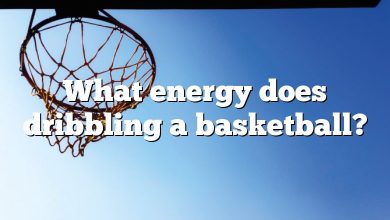 What energy does dribbling a basketball?