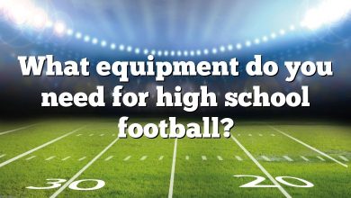 What equipment do you need for high school football?