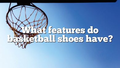 What features do basketball shoes have?