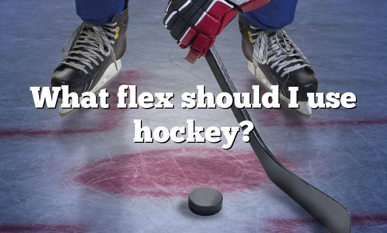 What flex should I use hockey?