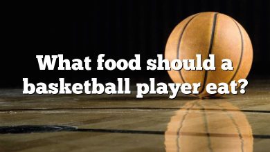 What food should a basketball player eat?