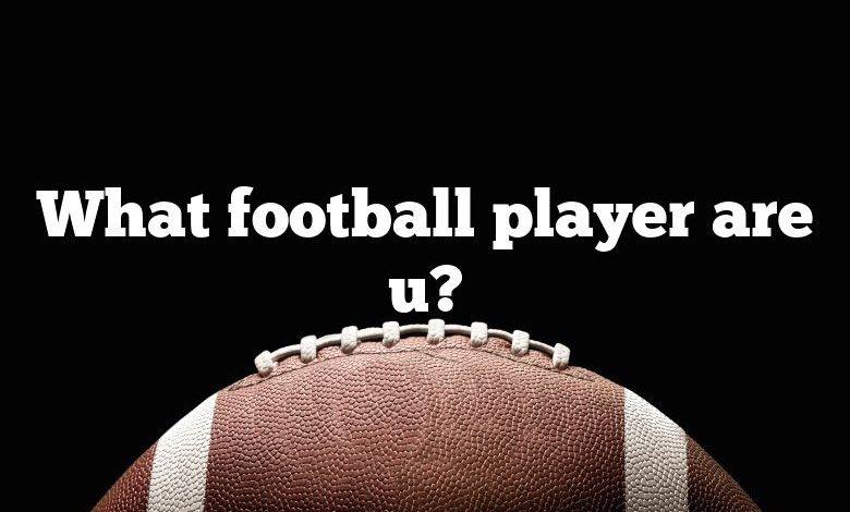 What football player are u?