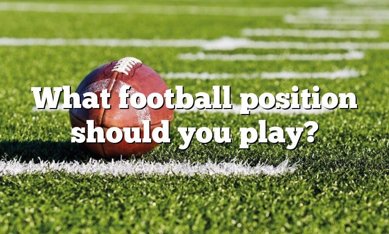 What football position should you play?
