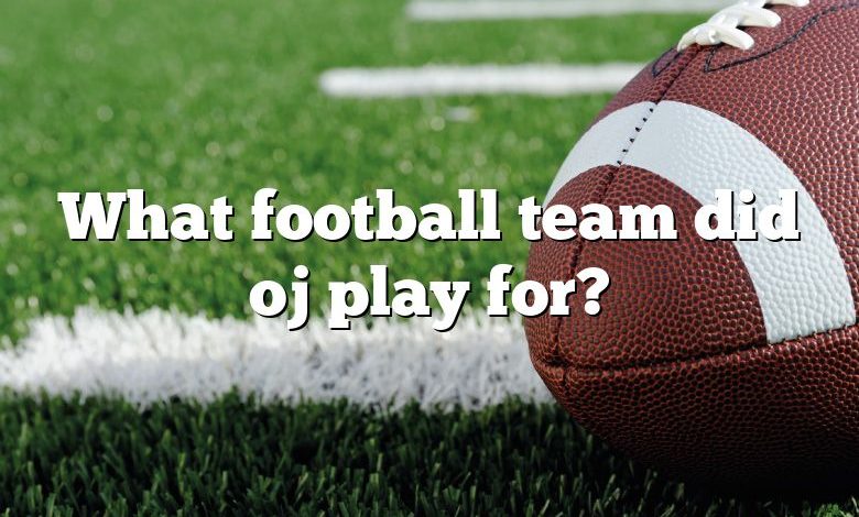 What football team did oj play for?
