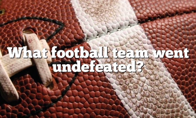 What football team went undefeated?