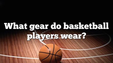What gear do basketball players wear?