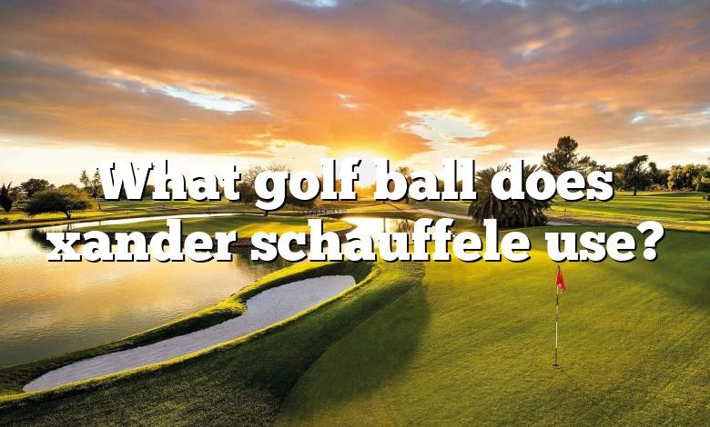 What golf ball does xander schauffele use?