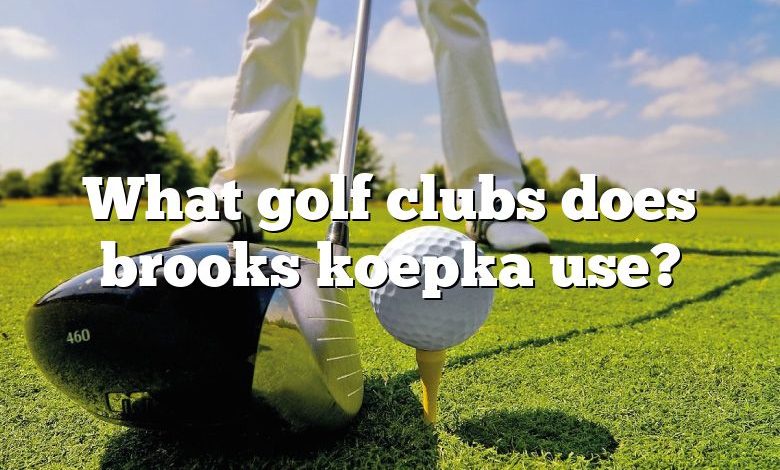 What golf clubs does brooks koepka use?