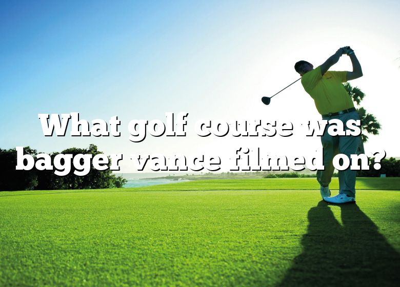 What Golf Course Was Bagger Vance Filmed On? | DNA Of SPORTS