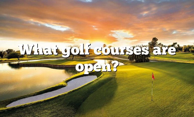 What golf courses are open?