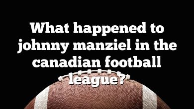 What happened to johnny manziel in the canadian football league?