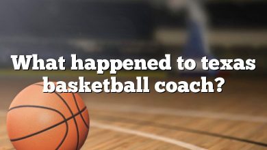 What happened to texas basketball coach?