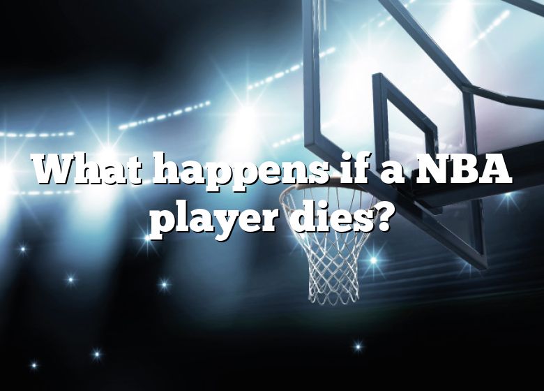 What Happens If A NBA Player Dies? DNA Of SPORTS