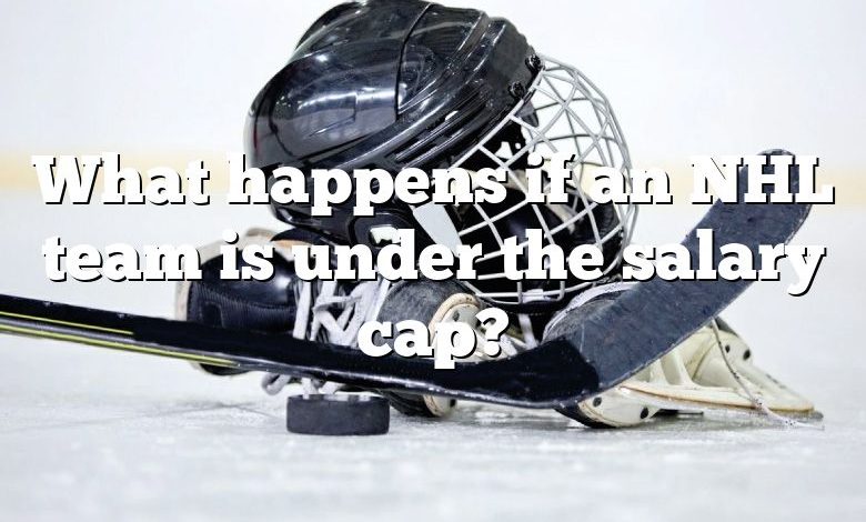 What happens if an NHL team is under the salary cap?