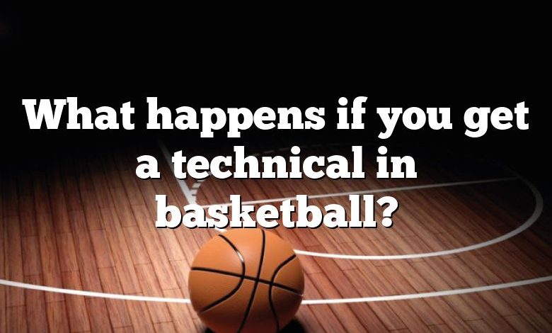 What happens if you get a technical in basketball?