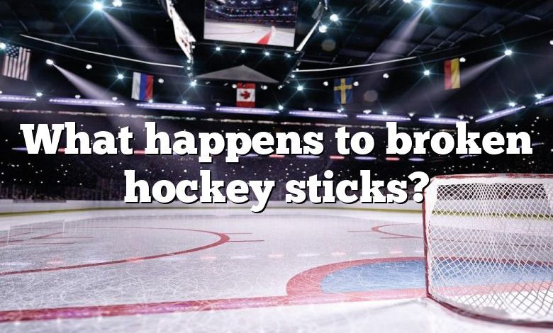 What happens to broken hockey sticks?