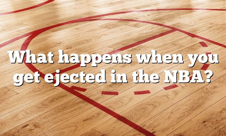 What happens when you get ejected in the NBA?