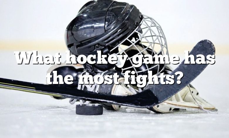 What hockey game has the most fights?