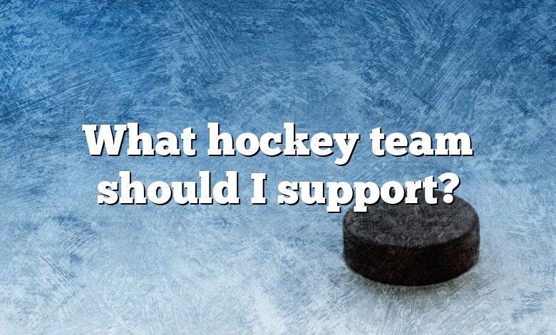 What hockey team should I support?