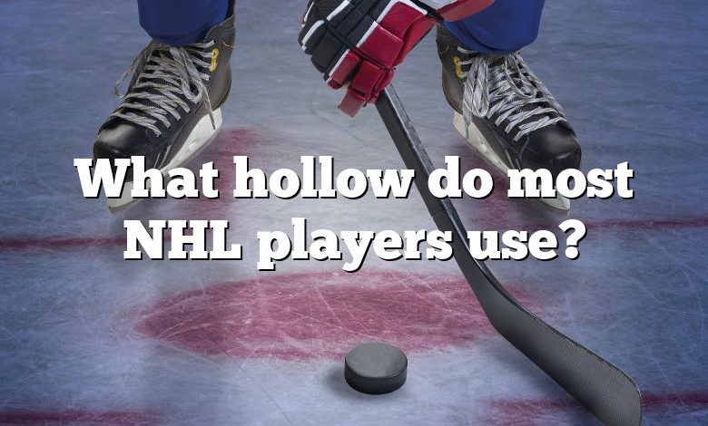 What hollow do most NHL players use?