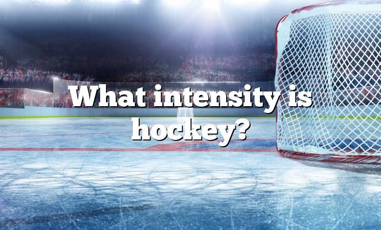 What intensity is hockey?