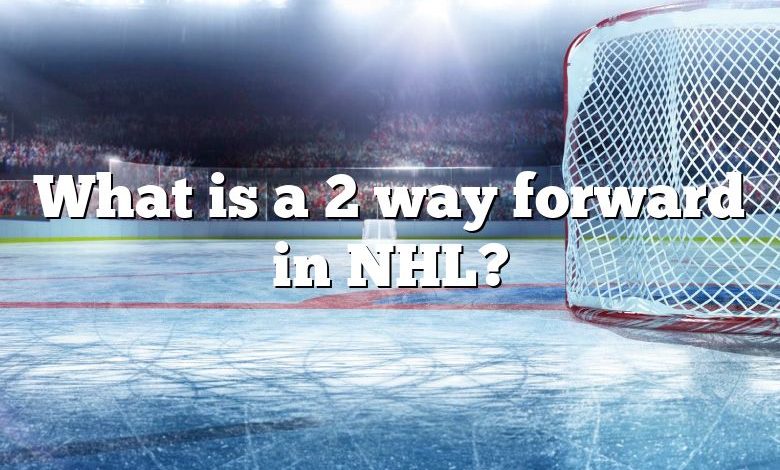 What is a 2 way forward in NHL?