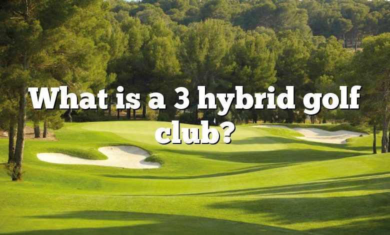 What is a 3 hybrid golf club?