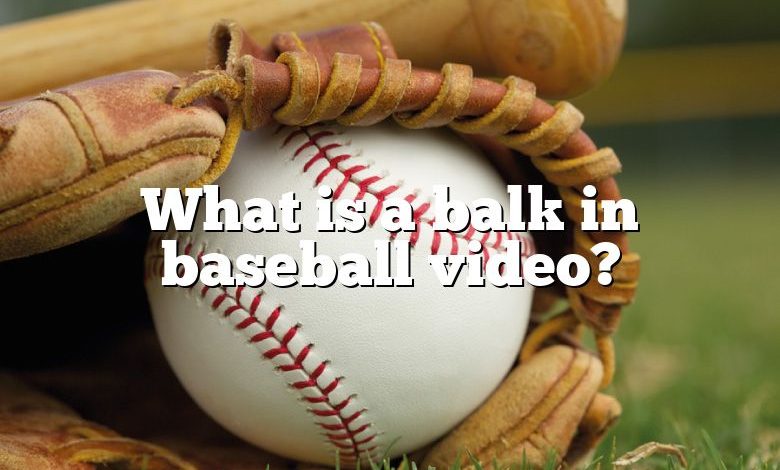 What is a balk in baseball video?