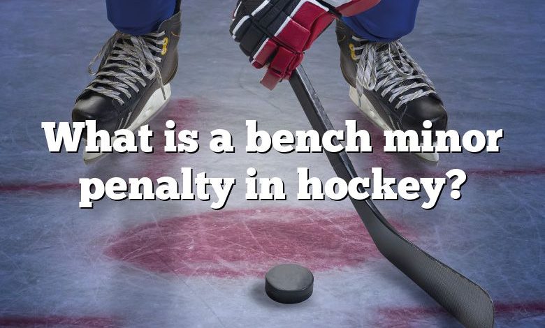 What is a bench minor penalty in hockey?