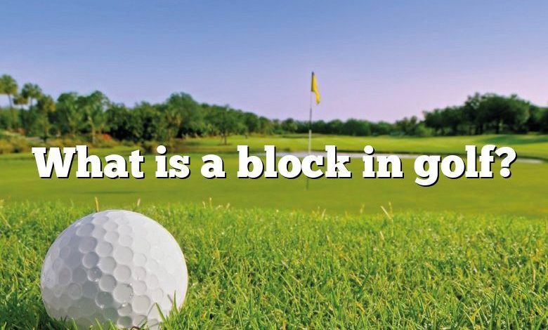 What is a block in golf?