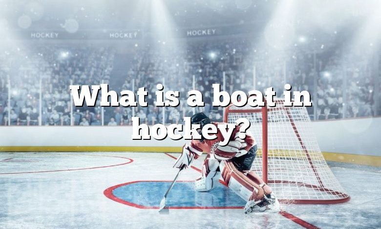 What is a boat in hockey?