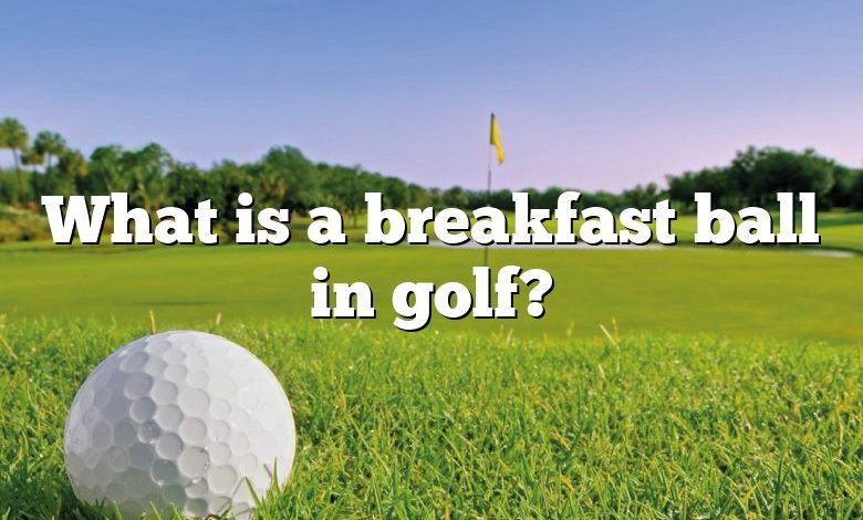 What is a breakfast ball in golf?